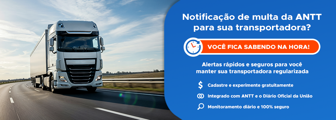 MonitoraANTT - Notificação de multa da ANTT para sua transportadora? Você fica sabendo na hora!